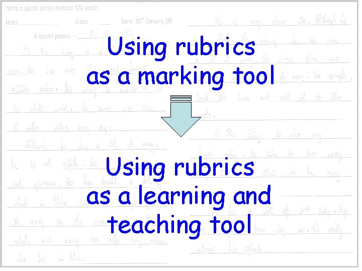 Using rubrics as a marking tool Using rubrics as a learning and teaching tool