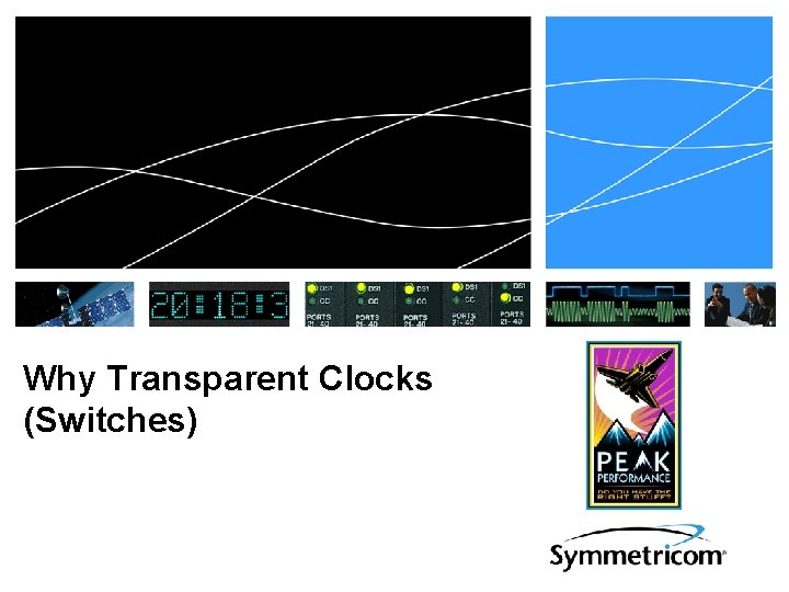Why Transparent Clocks (Switches) Why Transparent Clocks (Switches)