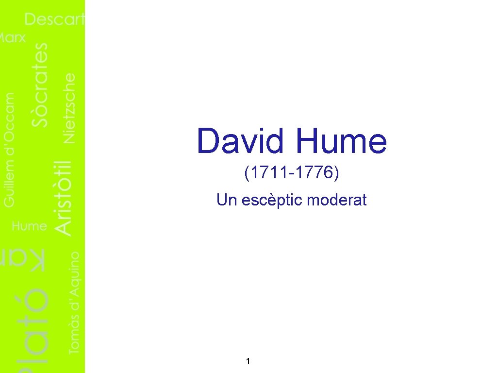 David Hume (1711 -1776) Un escèptic moderat 1 