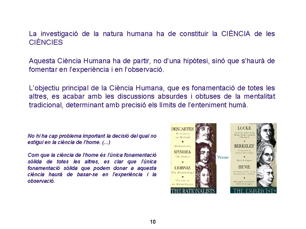 La investigació de la natura humana ha de constituir la CIÈNCIA de les CIÈNCIES La investigació de la natura humana ha de constituir la CIÈNCIA de les CIÈNCIES