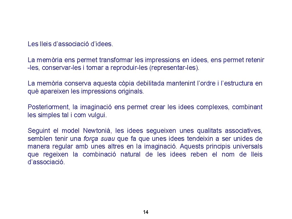 Les lleis d’associació d’idees. La memòria ens permet transformar les impressions en idees, ens