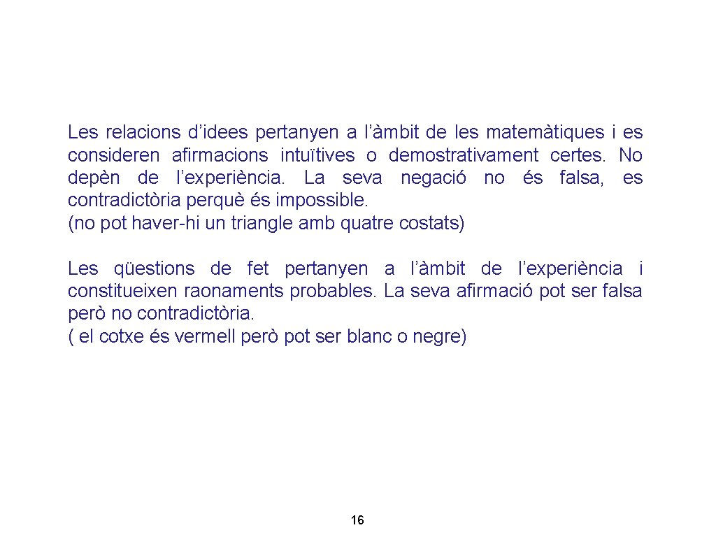 Les relacions d’idees pertanyen a l’àmbit de les matemàtiques i es consideren afirmacions intuïtives