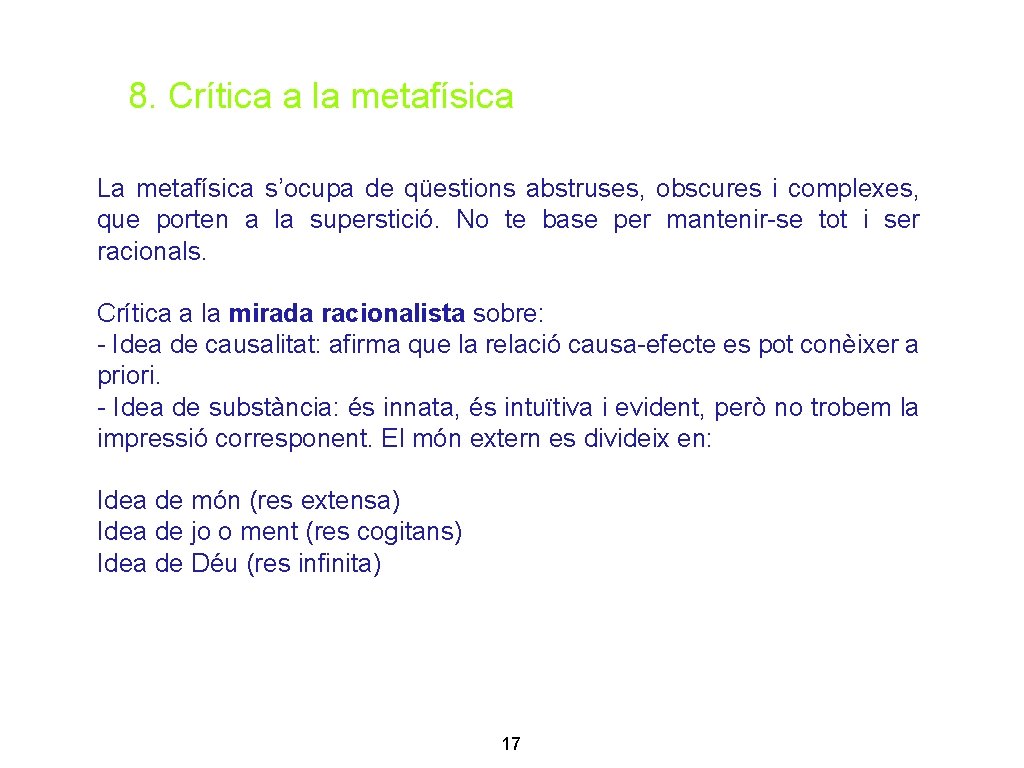 8. Crítica a la metafísica La metafísica s’ocupa de qüestions abstruses, obscures i complexes,