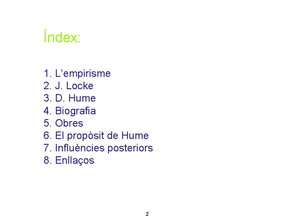 Índex: 1. L’empirisme 2. J. Locke 3. D. Hume 4. Biografia 5. Obres 6.