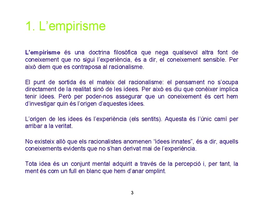 1. L’empirisme és una doctrina filosòfica que nega qualsevol altra font de coneixement que 1. L’empirisme és una doctrina filosòfica que nega qualsevol altra font de coneixement que