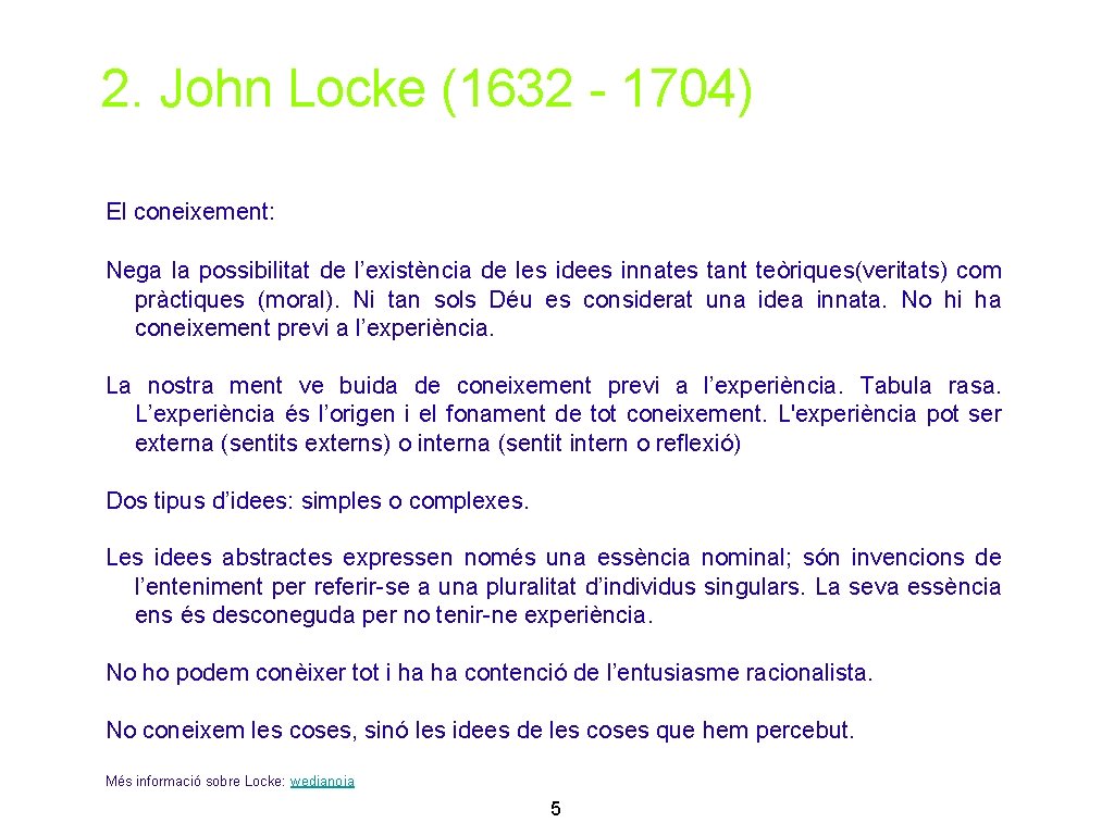 2. John Locke (1632 - 1704) El coneixement: Nega la possibilitat de l’existència de