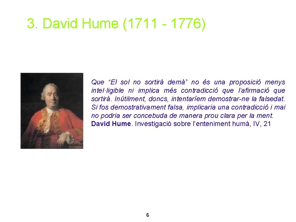 3. David Hume (1711 - 1776) Que “El sol no sortirà demà” no és