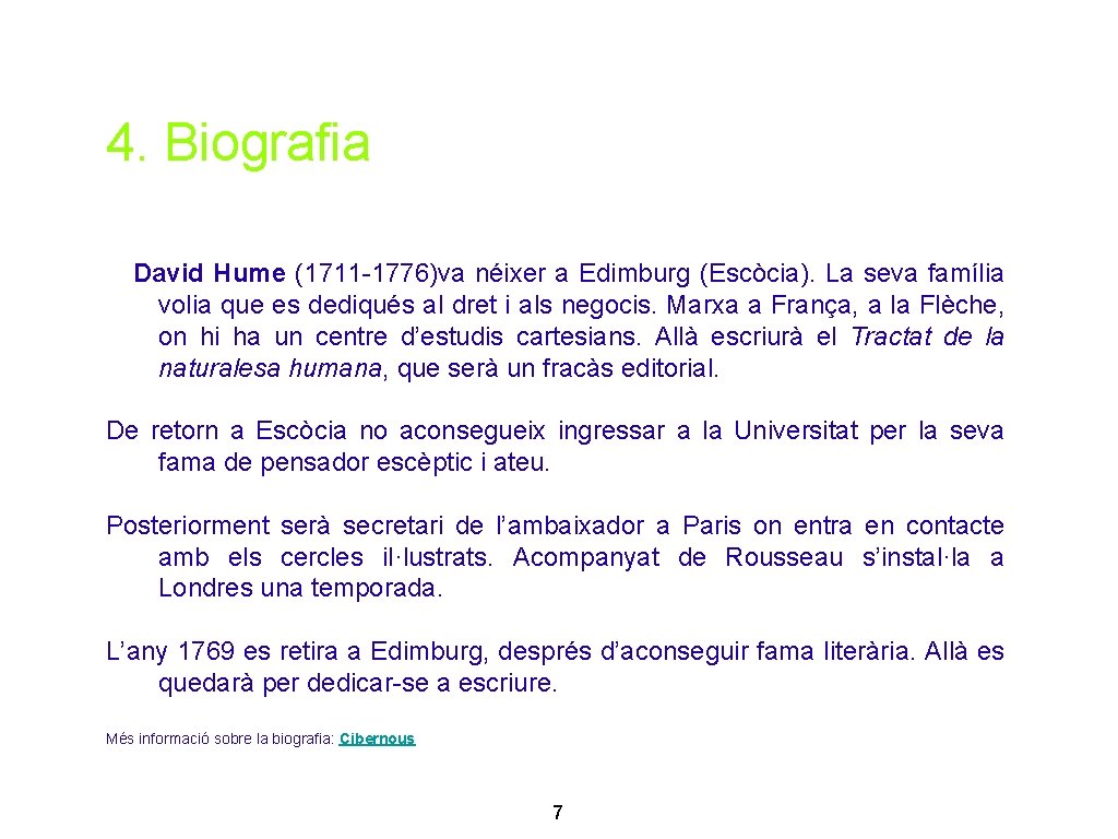 4. Biografia David Hume (1711 -1776)va néixer a Edimburg (Escòcia). La seva família volia