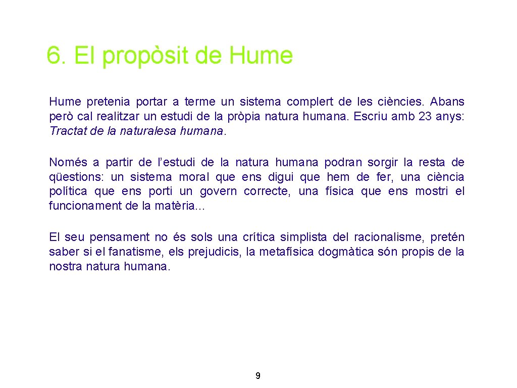 6. El propòsit de Hume pretenia portar a terme un sistema complert de les 6. El propòsit de Hume pretenia portar a terme un sistema complert de les