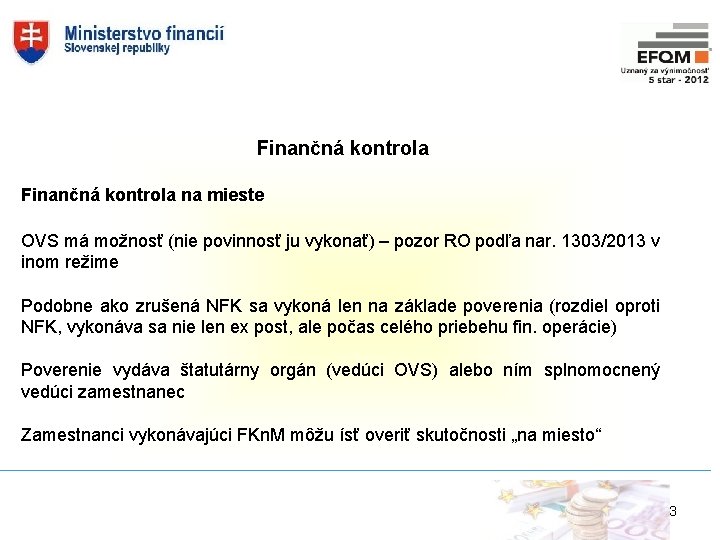 Finančná kontrola na mieste OVS má možnosť (nie povinnosť ju vykonať) – pozor RO