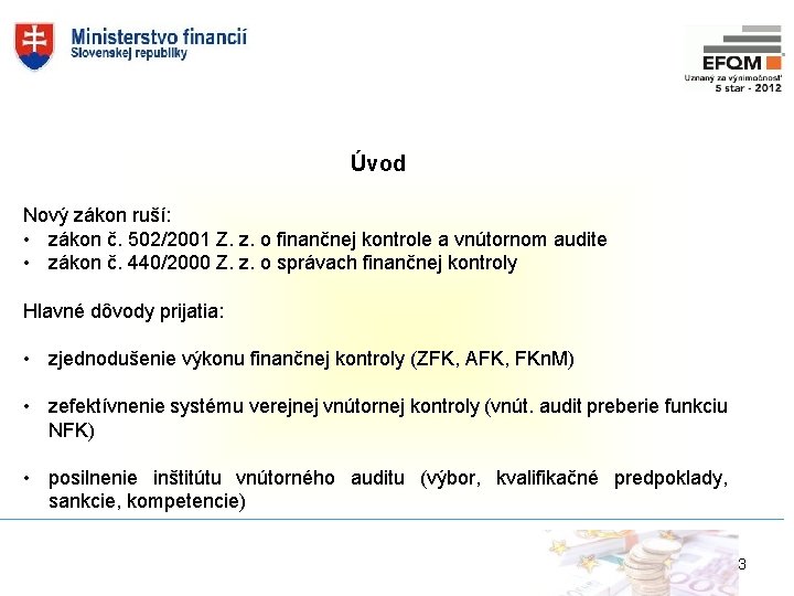 Úvod Nový zákon ruší: • zákon č. 502/2001 Z. z. o finančnej kontrole a