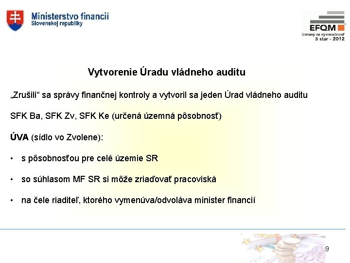 Vytvorenie Úradu vládneho auditu „Zrušili“ sa správy finančnej kontroly a vytvoril sa jeden Úrad