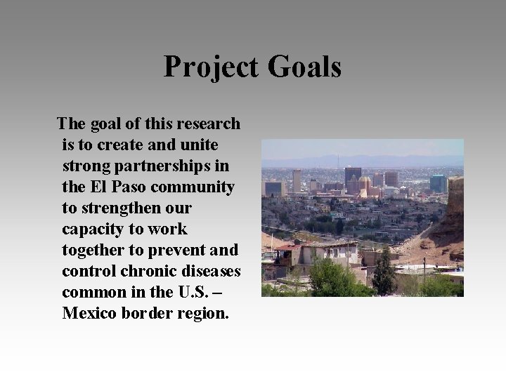 Project Goals The goal of this research is to create and unite strong partnerships