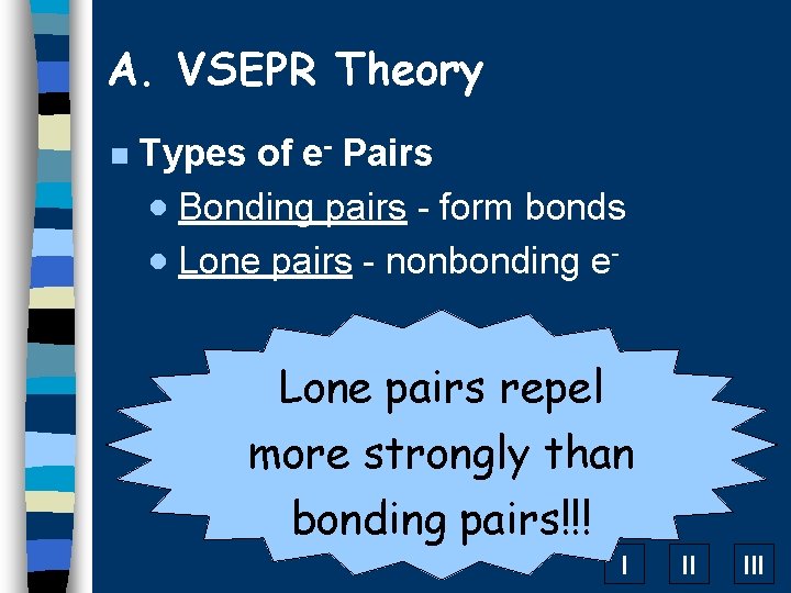 A. VSEPR Theory n Types of e- Pairs · Bonding pairs - form bonds