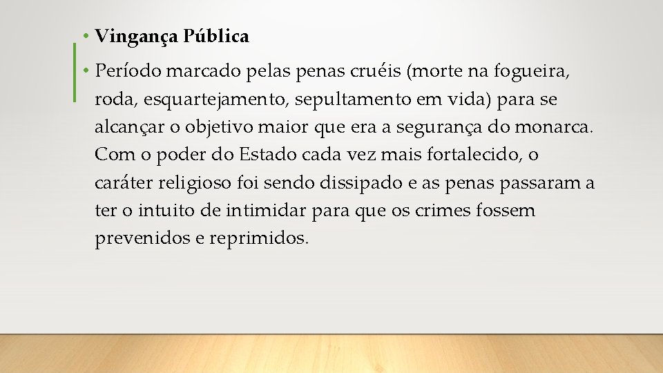  • Vingança Pública • Período marcado pelas penas cruéis (morte na fogueira, roda,