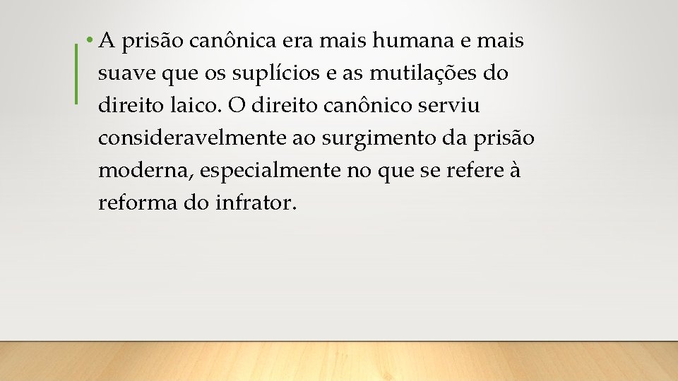  • A prisão canônica era mais humana e mais suave que os suplícios