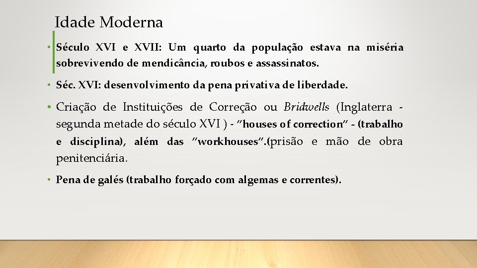 Idade Moderna • Século XVI e XVII: Um quarto da população estava na miséria