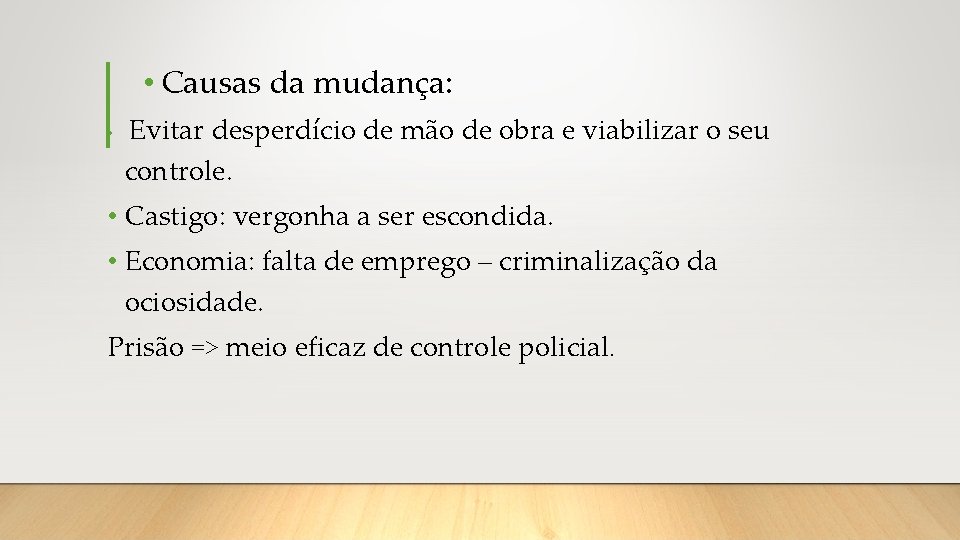  • Causas da mudança: • Evitar desperdício de mão de obra e viabilizar