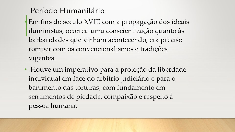 Período Humanitário • Em fins do século XVIII com a propagação dos ideais iluministas,