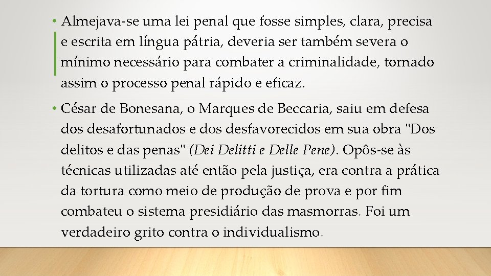  • Almejava-se uma lei penal que fosse simples, clara, precisa e escrita em