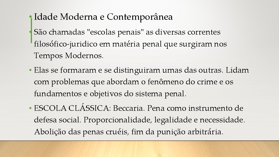  • Idade Moderna e Contemporânea • São chamadas "escolas penais" as diversas correntes