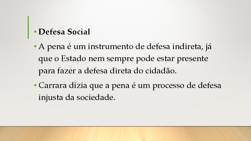  • Defesa Social • A pena é um instrumento de defesa indireta, já