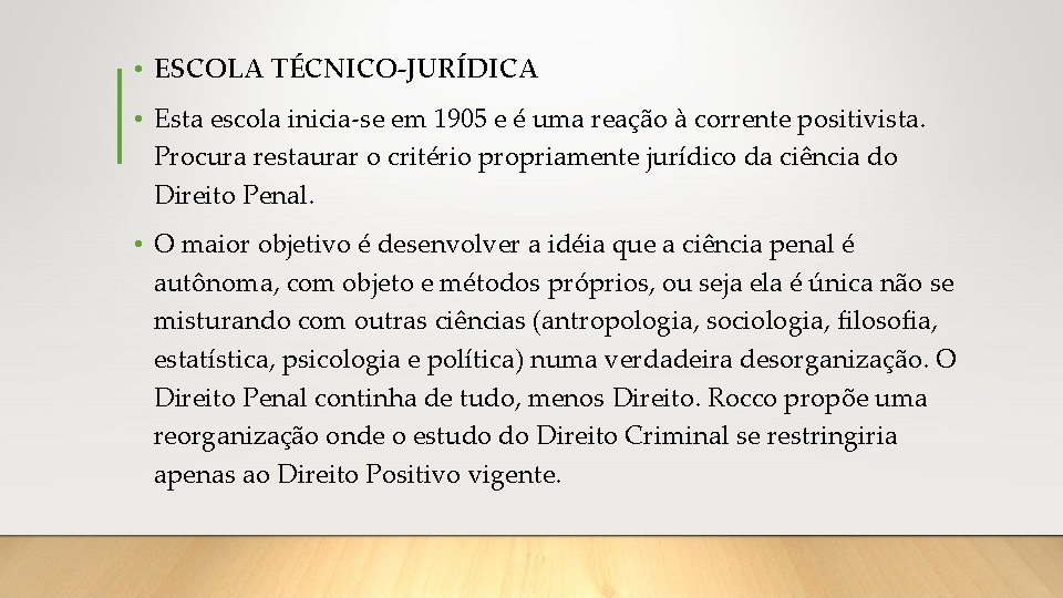  • ESCOLA TÉCNICO-JURÍDICA • Esta escola inicia-se em 1905 e é uma reação