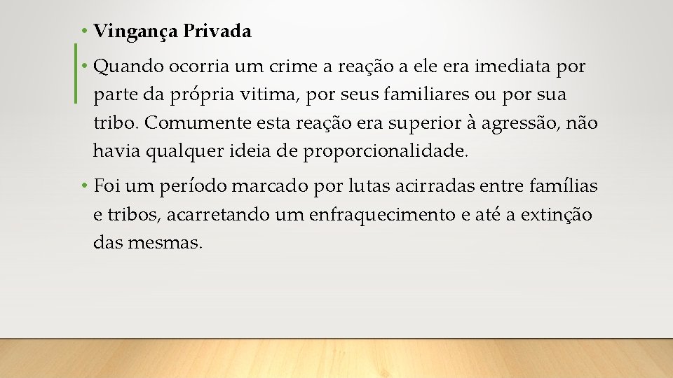  • Vingança Privada • Quando ocorria um crime a reação a ele era