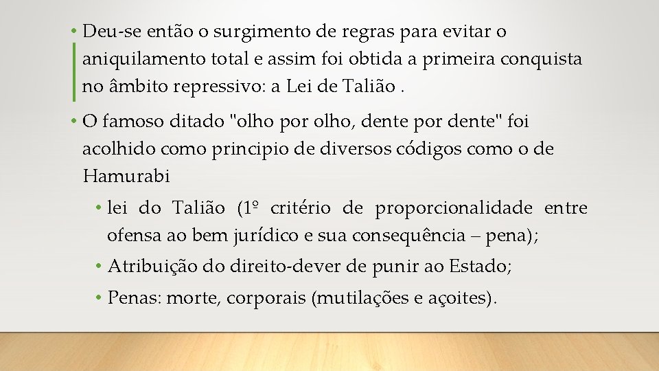  • Deu-se então o surgimento de regras para evitar o aniquilamento total e