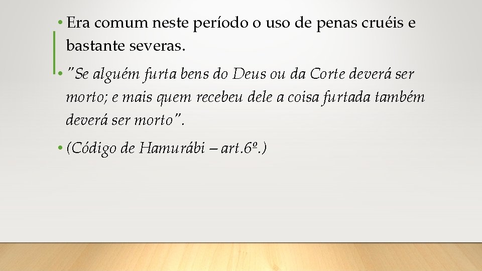  • Era comum neste período o uso de penas cruéis e bastante severas.