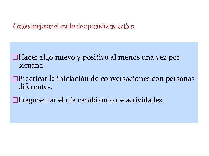 Cómo mejorar el estilo de aprendizaje activo �Hacer algo nuevo y positivo al menos