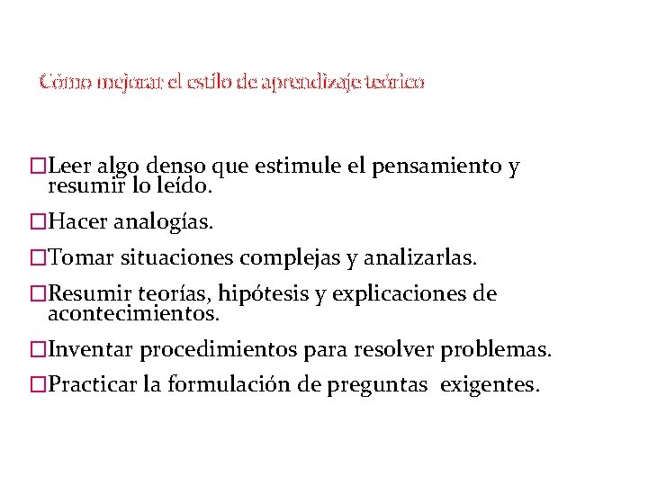 Cómo mejorar el estilo de aprendizaje teórico �Leer algo denso que estimule el pensamiento