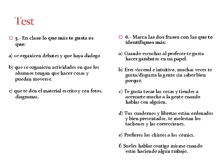 Test � 5. - En clase lo que más te gusta es � 6.