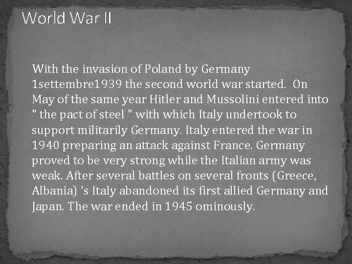 World War II With the invasion of Poland by Germany 1 settembre 1939 the