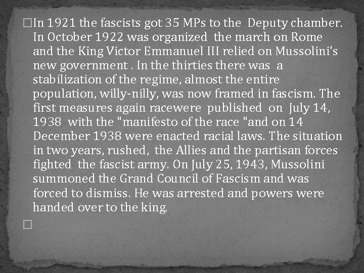 �In 1921 the fascists got 35 MPs to the Deputy chamber. In October 1922
