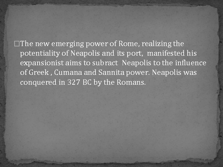 �The new emerging power of Rome, realizing the potentiality of Neapolis and its port,