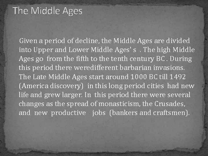 The Middle Ages Given a period of decline, the Middle Ages are divided into