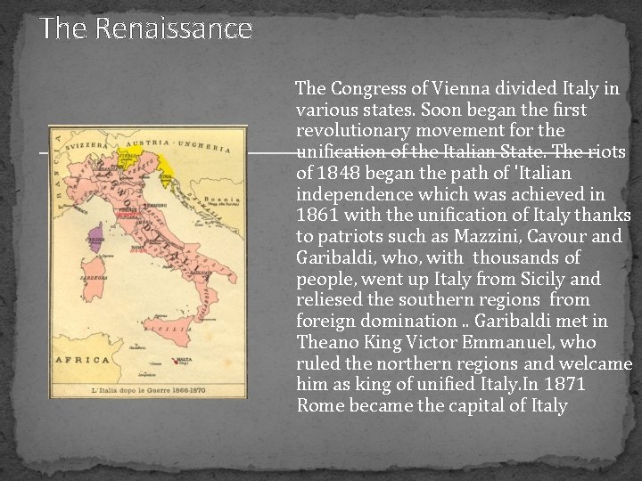 The Renaissance The Congress of Vienna divided Italy in various states. Soon began the