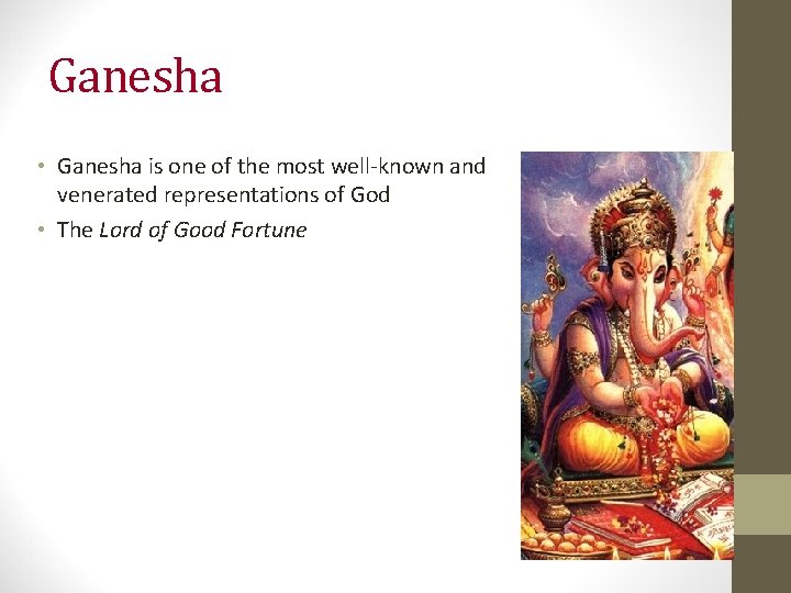 Ganesha • Ganesha is one of the most well-known and venerated representations of God Ganesha • Ganesha is one of the most well-known and venerated representations of God