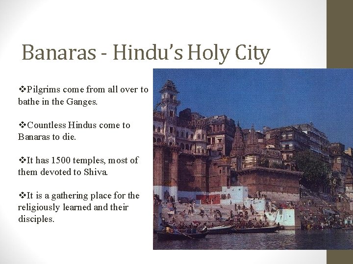 Banaras - Hindu’s Holy City v. Pilgrims come from all over to bathe in Banaras - Hindu’s Holy City v. Pilgrims come from all over to bathe in