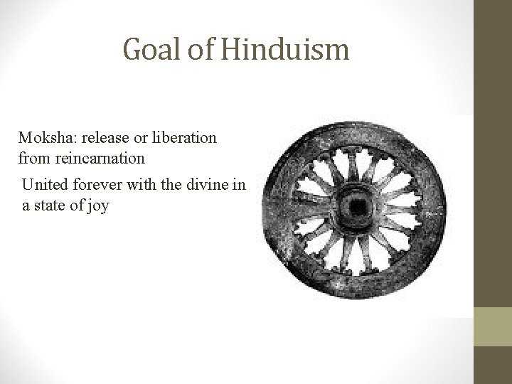 Goal of Hinduism Moksha: release or liberation from reincarnation United forever with the divine Goal of Hinduism Moksha: release or liberation from reincarnation United forever with the divine