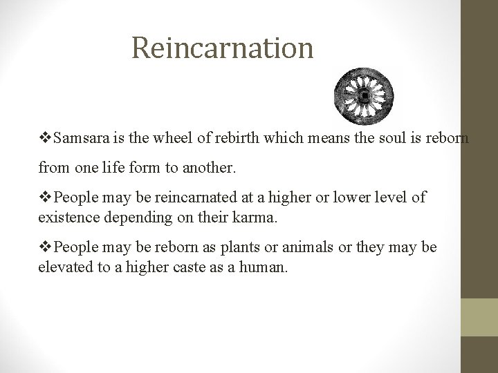 Reincarnation v. Samsara is the wheel of rebirth which means the soul is reborn Reincarnation v. Samsara is the wheel of rebirth which means the soul is reborn