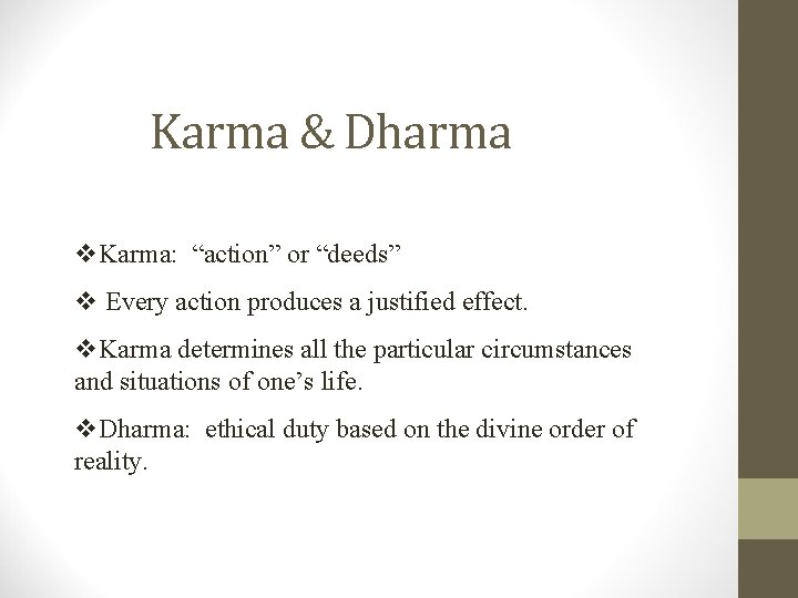 Karma & Dharma v. Karma: “action” or “deeds” v Every action produces a justified Karma & Dharma v. Karma: “action” or “deeds” v Every action produces a justified