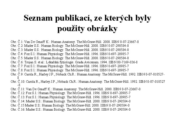 Seznam publikací, ze kterých byly použity obrázky Obr. Č. 1: Van De Graaff K.