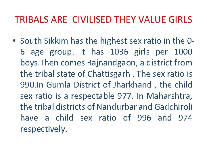 TRIBALS ARE CIVILISED THEY VALUE GIRLS • South Sikkim has the highest sex ratio