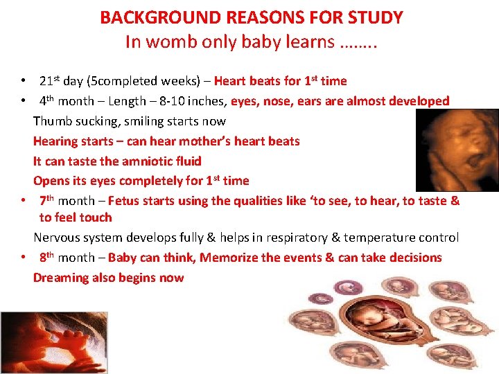 BACKGROUND REASONS FOR STUDY In womb only baby learns ……. . • 21 st