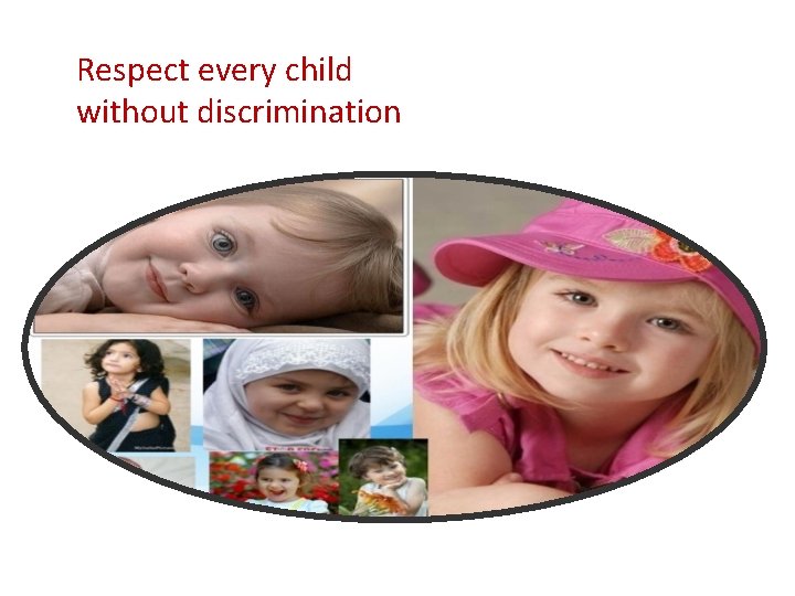 Respect every child without discrimination 