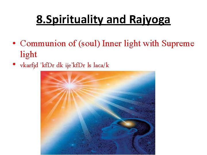 8. Spirituality and Rajyoga • Communion of (soul) Inner light with Supreme light •