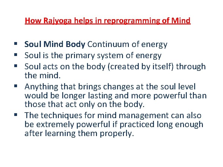 How Rajyoga helps in reprogramming of Mind § Soul Mind Body Continuum of energy
