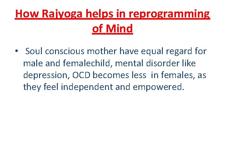 How Rajyoga helps in reprogramming of Mind • Soul conscious mother have equal regard